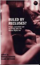 Cover of: Ruled by Recluses? Privacy, Journalism and the Media After the Human Rights Act by 