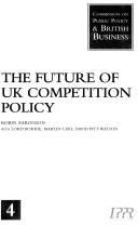 Cover of: The Future of U.K. Competition Policy
