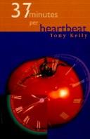 Cover of: 37 Minutes Per Heartbeat by Tony Keily, Tony Keily