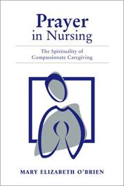Cover of: Prayer in Nursing: The Spirituality of Compassionate Caregiving
