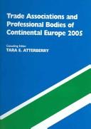 Cover of: Trade Associations And Professional Bodies Of Continental Europe 2005: An Alphabetical And Subject Classified Guide To 6,500 Organisations That Promote ... Bodies of the Continental European Union)