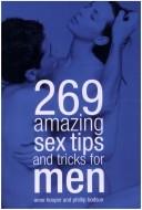 Cover of: 269 Amazing Sex Tips and Tricks for Men by Anne Hooper, Anne Hooper