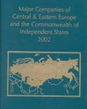 Cover of: Major Companies of Central & Eastern Europe and the Commonwealth Independent States 2002: Albania, Baltic Republics, Bosnia Herzegovina, Bulgaria, Commonwealth ... & the Commonwealth of Independent States)