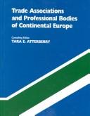 Cover of: Trade associations and professional bodies of continental Europe: an alphabetical and subject classified guide to 5,000 organisations that promote and foster business, commerce, trade, science and related activities in Europe