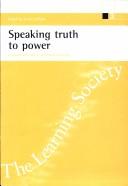 Cover of: Speaking Truth to Power: Research and Policy on Lifelong Learning (ERSC Learning Society Series)