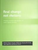 Cover of: Real Change Not Rhetoric by Patricia Sloper, Suzanne Mukherjee, Bryony Beresford, Jane Lightfoot, Patricia Norris