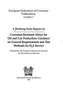 A Working Party Report on Corrosion Resistant Alloys for Oil and Gas Production by European Federation Of Corrosion