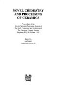 Cover of: Novel chemistry and processing of ceramics: proceedings of the Novel Chemistry/Processing Session of the Sixth Conference and Exhibition of the European Ceramic Society, Brighton, UK, 20-24 June 1999