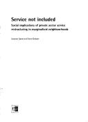 Cover of: Service Not Included: Social Implications of Private Sector Restructuring in Marginalised Neighbourhoods (Area Regeneration)