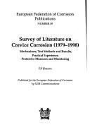 Cover of: Survey of literature on crevice corrosion (1979-1998): mechanisms, test methods and results, practical experience, protective measures and monitoring