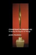 Cover of: Constantin Brancusi: Sculpting Within the Essence of Things