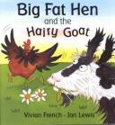 Cover of: Big Fat Hen And The Hairy Goat (Tales from Red Barn Farm) by Vivian French, Jan Lewis