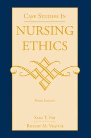 Case studies in nursing ethics by Sara T. Fry, Robert M. Veatch