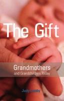 Cover of: The Gift: Grandmothers and Grandchildren Today