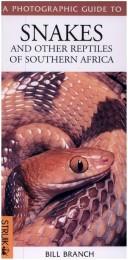 Cover of: A Photographic Guide to Snakes and Other Reptiles of Southern Africa