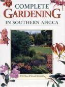 Cover of: Complete Gardening in Southern Africa by Bill Sheat, Gerald Schofield