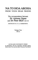 Cover of: Na To Hoa Aroha: From Your Dear Friend: The Correspondence Between Sir Apirana Ngata and Sir Peter Buck, 1925-50 Volume 2 | M.P.K. Sorrenson