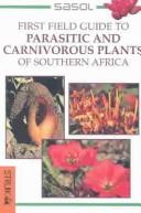 Cover of: First Field Guide to Parasitic and Carnivorous Plants of Southern Africa (First Field Guides)