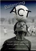 Cover of: Balancing Act: South African Gay and Lesbian Youth Speak Out