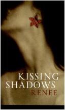 Cover of: Kissing Shadows by Renee