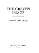 Cover of: The Graven Image by Gittings, Robert., Clare Gittings