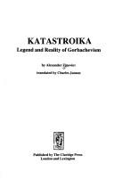 Cover of: Katastroika: legend and reality of Gorbachevism