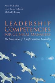 Cover of: Leadership Competencies for Clinical Managers by Anne M. Barker, Dori Taylor, Ph.D. Sullivan, Michael J. Emery, Anne M. Barker, Dori Taylor, Ph.D. Sullivan, Michael J. Emery