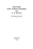 Cover of: Baptism, the three enemies and T.S. Eliot