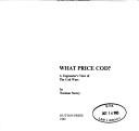 Cover of: What Price Cod? by Norman Storey