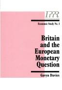 Cover of: Britain and the European Monetary Question (Economy)