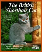 Cover of: The British shorthair cat: everything about acquisitions, care, nutrition, behavior, health care, and breeding