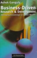 Cover of: Business-Driven Research and Development: Managing Knowledge to