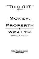 Cover of: Money, Property and Wealth: A Money Management Guide for the Contemporary Woman