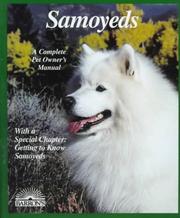 Cover of: Samoyeds: everything about purchase, care, nutrition, grooming, behavior, and training : with 55 color photographs