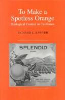 Cover of: To Make a Spotless Orange by Richard C. Sawyer
