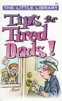 Cover of: Tips for Tired Dads (The Little Library)