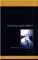 Cover of: Sterilizing Capital Inflows (IMF's Economic Issues) by Jang-Yung Lee