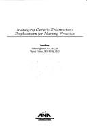 Cover of: Managing Genetic Information: IMPLICATIONS FOR NURSING PRACTICE (American Nurses Association)