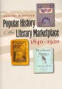 Cover of: Popular History and the Literary Marketplace, 1840-1920 (Studies in Print Culture and the History of the Book) by Gregory M. Pfitzer