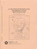 Cover of: A Case Study of the Newcastle Geothermal System, Iron County, Utah