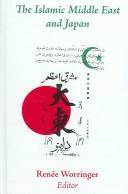 The Islamic Middle East And Japan by Renee Worringer