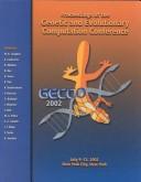 Cover of: GECCO 2002 by E. Cantu-Paz, K. Mathias, R. Roy, D. Davis, R. Poli, K. Balakrishnan, V. Honavar, G. Rudolph, J. Wegener, L. Bull, M. A. Potter, A. C. Schultz, J. F. Miller, E. Burke, N. Jonoska W. B. Langdon