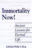 Cover of: Immortality Now: Ancient Lessons for Eternal Life