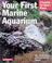 Cover of: Your first marine aquarium