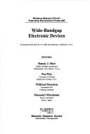 Cover of: Wide-Bandgap Electronic Devices: Symposium Held April 24-27, 2000, San Francisco, California, U.S.A. (Materials Research Society Symposia Proceedings, V. 622.)