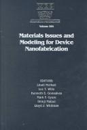 Cover of: Materials Issues and Modeling for Device Nanofabrication by Luc T. Wille, Kenneth E. Gonsalves, Mark F. Gyure, Shinji Matsui, Lloyd J. Whitman