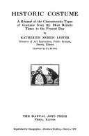 Cover of: Historic Costume: A Resume of the Characteristic Types of Costume from the Most Remote Times to the Present Day