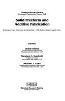 Cover of: Solid Freeform and Additive Fabrication: Symposium Held November 30-December 1, 1998, Boston, Massachusetts, U.S.A (Materials Research Society Symposium Proceedings)