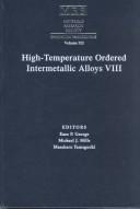 Cover of: High-Temperature Ordered Intermetallic Alloys VIII: Symposium Held November 30-December 3, 1998, Boston, Massachusetts, U.S.A.