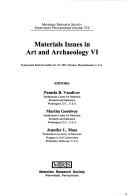 Cover of: Materials issues in art and archaeology VI: symposium held November 26-30, 2001, Boston, Massachusetts, U.S.A.